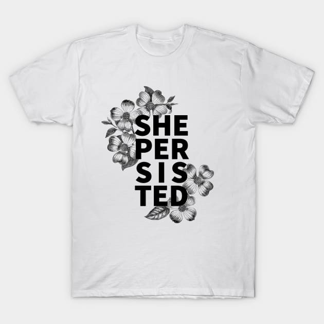 She Persisted T-Shirt by kbaumer